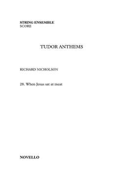 Richard Nicholson: When Jesus Sat At Meat (Tudor Anthems)