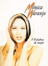 Monica Naranjo: Palabra De Mujer
