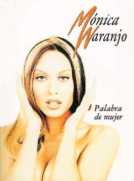 Monica Naranjo: Palabra De Mujer