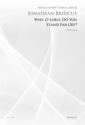 Jonathan Bridcut: Why O Lord Do You Stand Far Off?