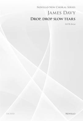 James Davy: Drop Drop Slow Tears (Novello New Choral Series)