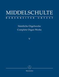 Middelschulte, W: Organ Works, Vol.5 (complete) (Urtext) Original Compositions