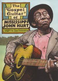 John Hurt Mississippi: The Gospel Guitar Of Mississippi John Hurt
