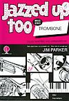 Parker: Jazzed Up Too for Trombone Treble Clef