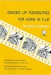 Lawrance: Graded Lip Flexibilities for Horn in F and Bb