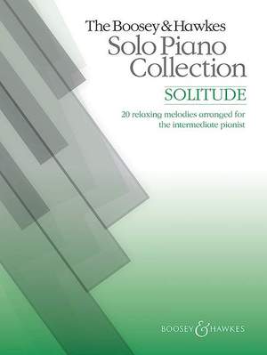 The Boosey & Hawkes Solo Piano Collection - Solitude and other relaxing classics