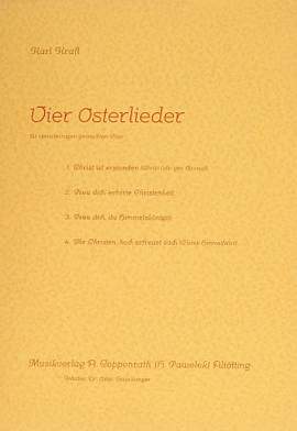 Karl Kraft: Vier Oster und Himmelfahrtslieder