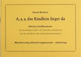 Kutzer: A, a, a, das Kindlein lieget da (GDur)