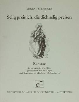 Seckinger: Selig preis ich, die dich selig preisen