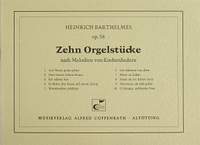 Barthelmes: Zehn Orgelstücke nach Melodien von Kirchenliedern