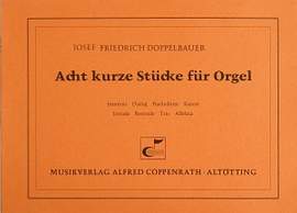Doppelbauer: Acht kurze Stücke für Orgel