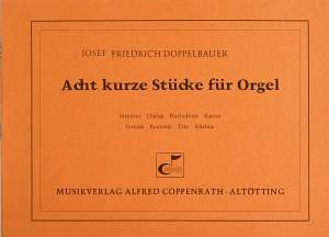 Doppelbauer: Acht kurze Stücke für Orgel