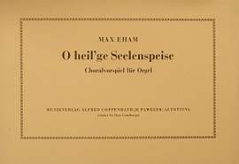 Eham: O heil'ge Seelenspeise