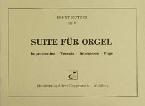 Kutzer: Suite für Orgel (Op.6)