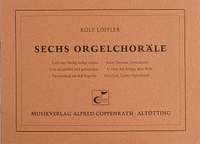 Löffler: Löffler, Sechs Orgelchoräle