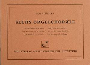 Löffler: Löffler, Sechs Orgelchoräle