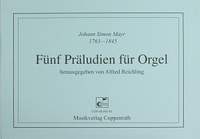 Mayr: Fünf Präludien für Orgel