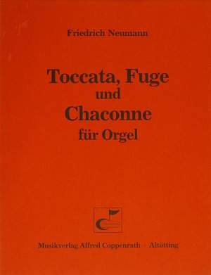 Neumann: Toccata, Fuge und Chaconne für Orgel
