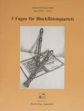 Klemm: Drei Fugen für Blockflötenquartett