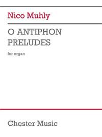 Nico Muhly: O Antiphon Preludes for Organ