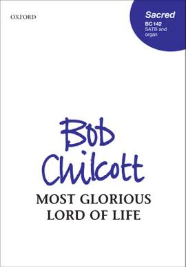 Chilcott, Bob: Most glorious Lord of life