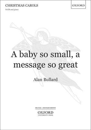 Bullard, Alan: A baby so small, a message so great