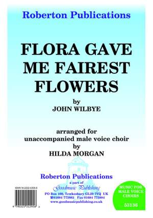 Wilbye: Flora Gave Me Fairest Flowers