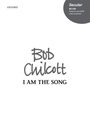 Chilcott R: I Am The Song