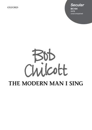 Chilcott R: Modern Man I Sing