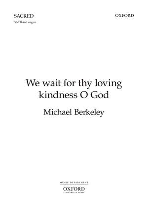 Berkeley M: We Wait For Thy Loving Kindness