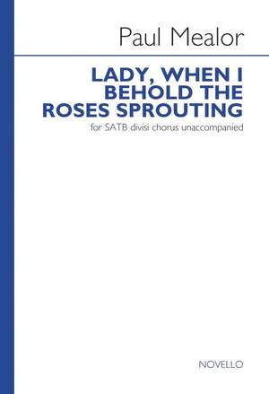 Paul Mealor: Lady When I Behold The Roses Sprouting