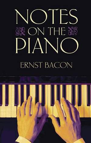 Ernst Bacon: Notes On The Piano