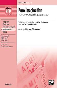 Leslie Bricusse/Anthony Newley: Pure Imagination (from Willy Wonka and the Chocolate Factory) SATB