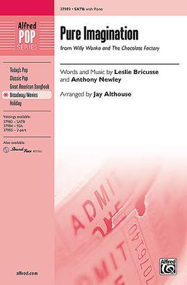 Leslie Bricusse/Anthony Newley: Pure Imagination (from Willy Wonka and the Chocolate Factory) SATB