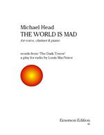 Head: The World is Mad (words by Louis MacNeice)