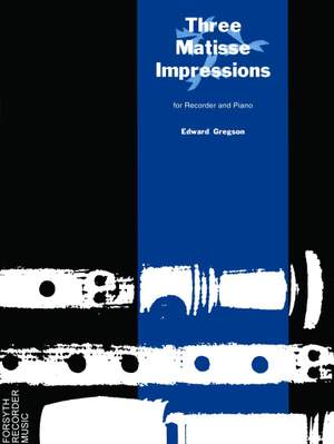 Gregson, Edward: Three Matisse Impressions