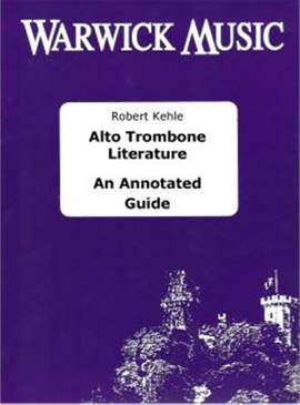 Kehle: Alto Trombone Literature: An Annotated Guide