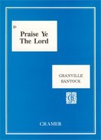 Bantock: Praise Ye The Lord (Organ Accomp.) Bb