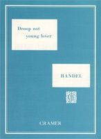 Handel: Droop Not Young Lover