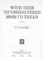 Handel: With Thee Th'Unsheltered Moor G