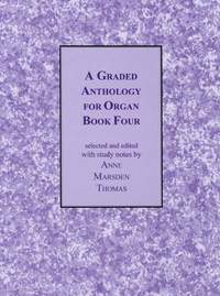 Marsden Thomas: A Graded Anthology For Organ Book 4