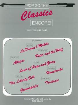 Pop Go The Classics Encore! Cello/Pno