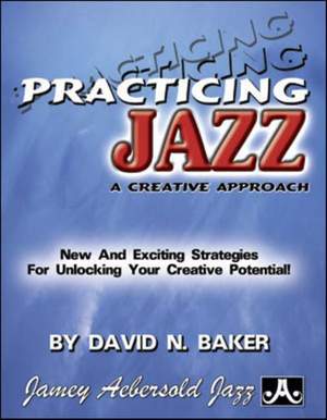 Baker, David: Practicing Jazz: A Creative Approach