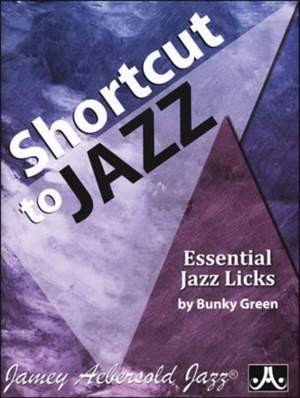 Green, Bunky: Shortcut to Jazz: Essential Jazz Licks