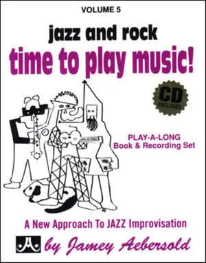 Aebersold, Jamey: Volume 5 Time to Play Music: Jazz & Rock
