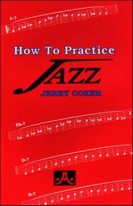 Coker, Jerry: How to Practice Jazz