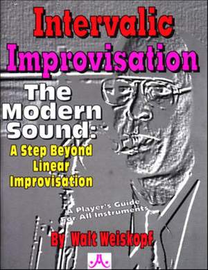 Weiskopf, Walt: Intervallic Improvisation: Modern Sound