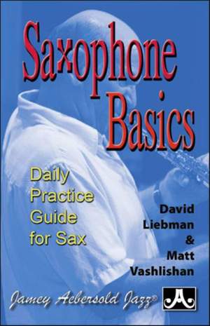 Liebman, D: Saxophone Basics: Daily Practice Guide