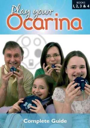Ocarina Play Your Ocarina Complete Guide (Bks 1-4)