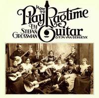 Stefan Grossman_Ton Van Bergeyk: How To Play Ragtime Guitar